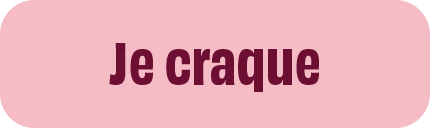 Je craque.