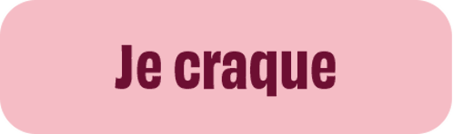 Je craque.