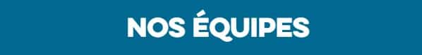 Nos équipes