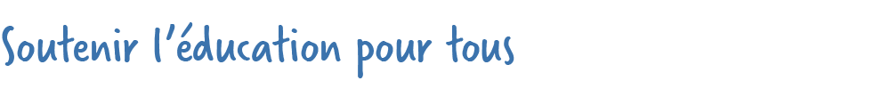 soutenir l'éducation pour tous