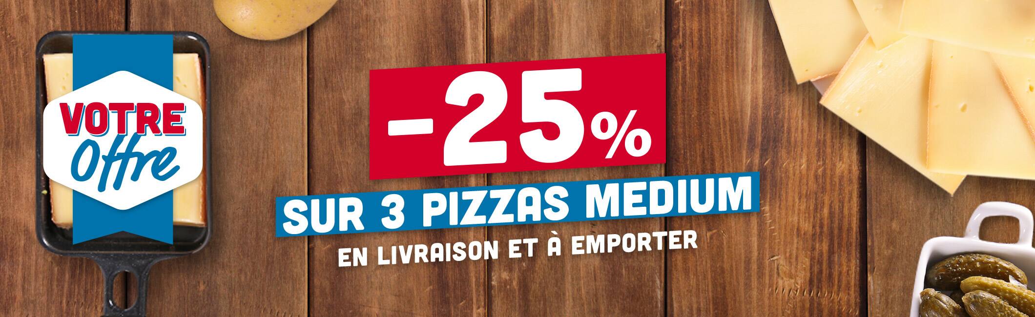 -25% sur 3 pizzas medium
