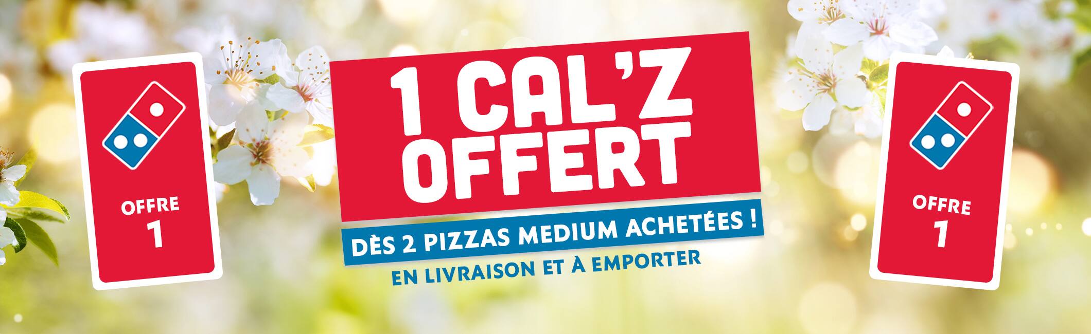 1 cal'z offert dès 2 pizzas medium achetées