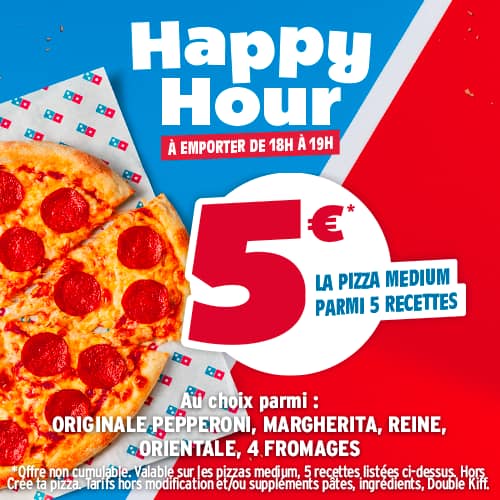 5€ la pizza medium parmis 5 recettes Happy Hours