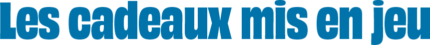 Les cadeaux mis en jeu.