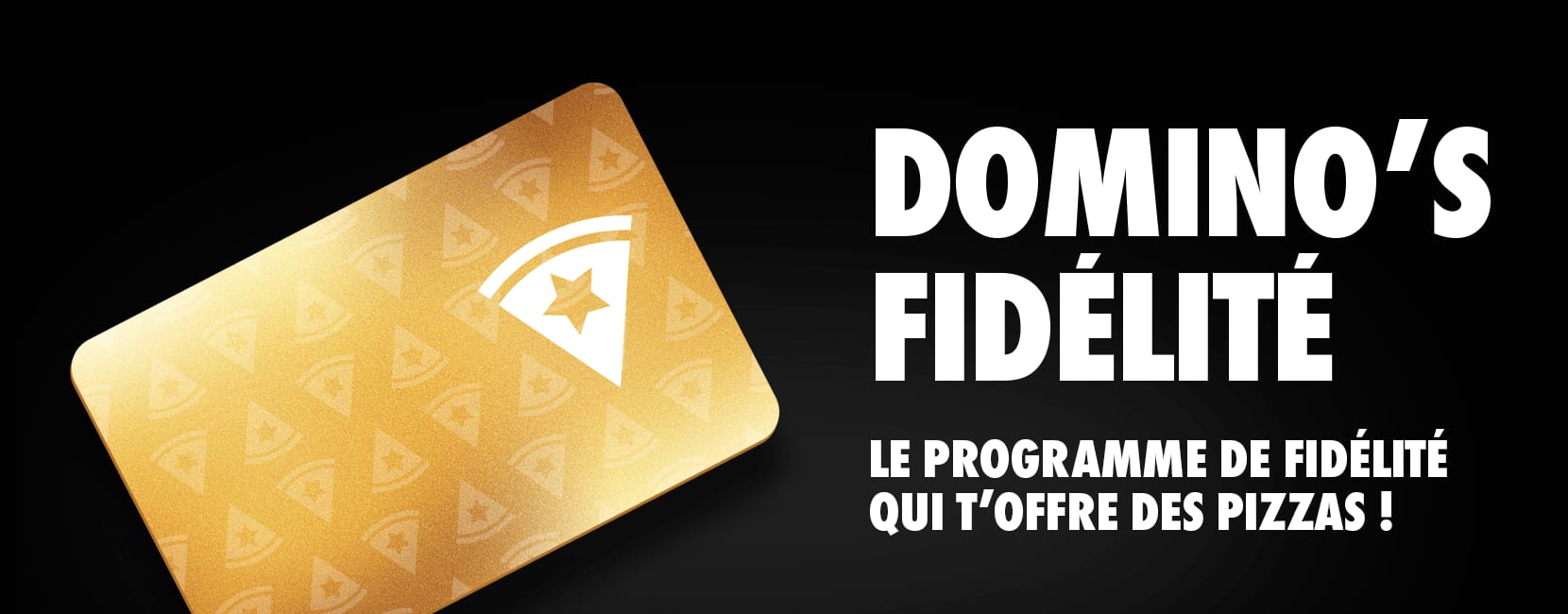Domino's fidélité.