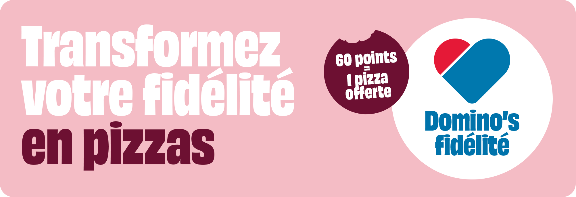 Transformez votre fidélité en pizzas.